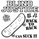 Blind Justice - Back To Back Can Suck It