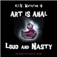 Art Is Anal - Loud And Nasty