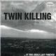 Twin Killing - ... If This Could Last Forever