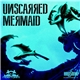 Unscarred - Mermaid