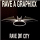 Rave A Graphixx - Rave The City