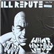 Ill Repute - What Happens Next / Oxnard Land Of No Toilets