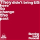 Burning Lazy Persons - They Didn't Bring Us Here To Change The Past