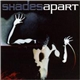 Shades Apart - Shades Apart