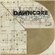 Dawncore - We Are Young...So We Scream...Just To Feel Alive